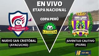 NUEVO SAN CRISTOBAL (AYACUCHO) VS JUVENTUD CAUTIVO (PIURA) | FASE 3 VUELTA | COPA PERÚ 2024