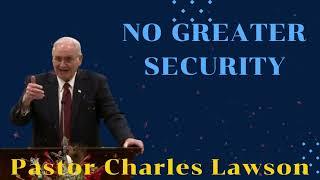 No Greater Security II Pastor Charles Lawson