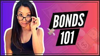 Bonds 101 (DETAILED EXPLANATION FOR BEGINNERS)