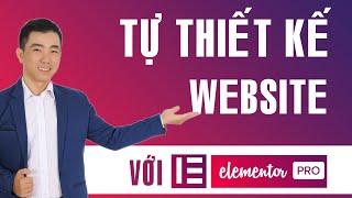 Hướng dẫn thiết kế Website WordPress Chuẩn SEO với Elementor Pro 2021 | Cách tự làm Website