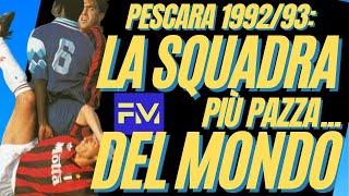 PESCARA 1992/93: la SQUADRA più PAZZA del mondo