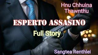 ESPERTO ASSASINO (Hnu chhuina thawnthu) Full Story