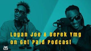 Logan Joe & Derek YMG talks Career Journeys, new projects & motivational Advice | Get Paid Podcast