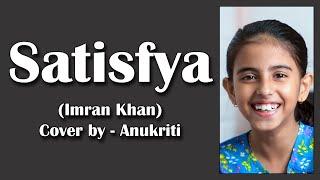 Satisfya | Cover - Anukriti #anukriti #cover #satisfya #imrankhan