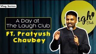 Pratyush Chaubey | A Day at The Laugh Club | Standup Comedy | Sketch Comedy | Vlog 4