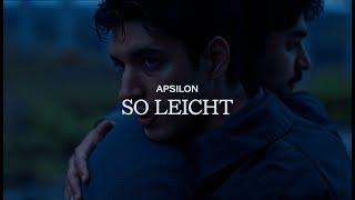 Apsilon - So leicht (Prod. Arman & Ralph Heidel - Official Video)