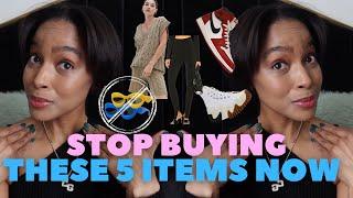 Stop Buying These 5 Fashion Items