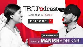 TBC Podcast with Alishawoti ft. Manish Adhikari (Hamro Motors) - Ep. 1