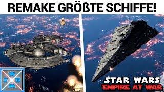 Die größten SCHIFFE des REMAKE MODS vorgestellt - Lets Play STAR WARS Empire at War Remake Mod