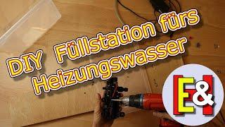 Geld sparen mit DIY Füllstation fürs Heizungswasser