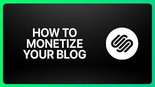 How To Monetize Your Squarespace Blog Tutorial