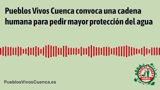 Pueblos Vivos Cuenca convoca una cadena humana para pedir mayor protección del agua