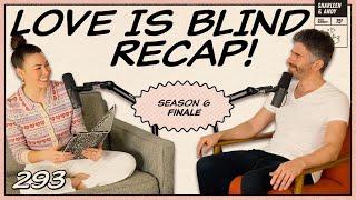 Love Is Blind Recap: Ep 12 | One Wedding & A Funeral (The Finale) - Ep 293 - Dear Shandy
