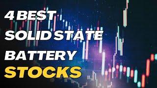 4 Best Solid State Battery Stocks