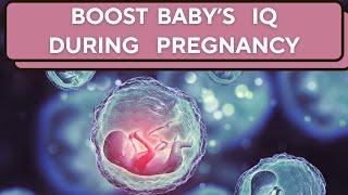 Boost Your Baby's IQ While Pregnant: Pregnancy Hacks for Genius Babies