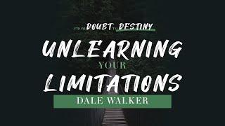 Unlearning Your Limitations | Dale Walker