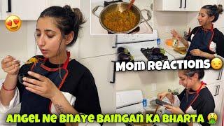 Angel Ne Bnaye Baingan Ka Bharta | MOM REACTIONS?| Angel Khicten