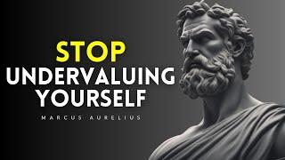 13 Signs You Might Be Undervaluing Yourself | Marcus Aurelius Stoicism