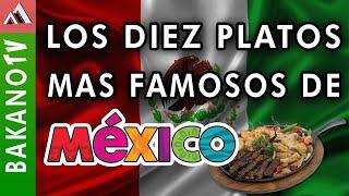 Top 10 de Comida Mexicana (TOP 10)  BakanoTv Los 10 platillos más populares de la comida mexicana