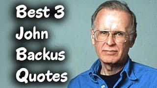 Best 3 John Backus Quotes - The Famous American computer scientist