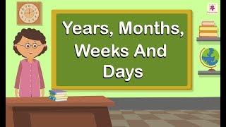 Years, Months, Weeks And Days | Mathematics Grade 4 | Periwinkle