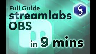 Streamlabs OBS - Tutorial for Beginners in 9 MINUTES! [ COMPLETE ]