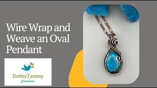 How to Wire Wrap and Weave an Oval Pendant