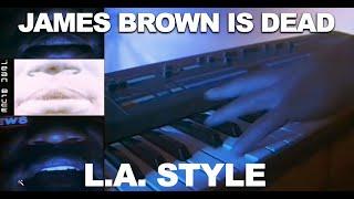L.A. Style - James Brown Is Dead [Jean Bruce Edit]