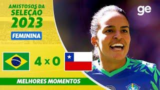 BRASIL 4 X 0 CHILE | MELHORES MOMENTOS | AMISTOSO SELEÇÃO FEMININA | ge.globo