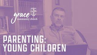 Parenting Young Children with Pastor Brian Borgman