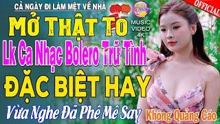 LK Nhạc Trữ Tình Bolero KHÔNG QUẢNG CÁO Cả Xóm Phê -TUYỆT PHẨM Bolero Sến Xưa Ngọt Ngào TOÀN BÀI HAY