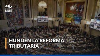 Comisiones económicas hunden la reforma tributaria del Gobierno nacional: así fue la votación