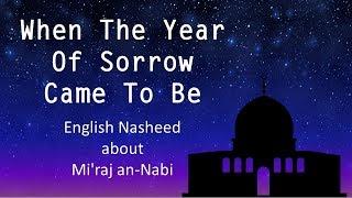 When the year of sorrow came to be | English Nasheed on Mi'raj an-Nabi