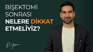 bişektomi ameliyatı sonrası nelere dikkat etmeliyiz?