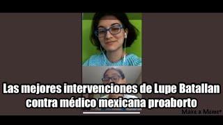 Las intervenciones de Lupe Batallan contra una médico mexicana proaborto