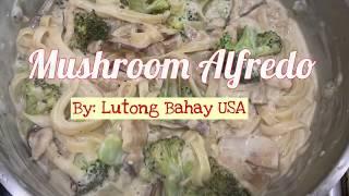 Mushroom Alfredo      By:  Lutong Bahay USA