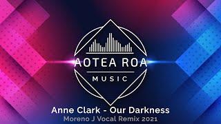 Anne Clark - Our Darkness - Moreno J Vocal Remix 2021