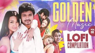 Golden Music Lofi Remix Compilation Vol. 1 | Tamil Lofi Evergreen Hits