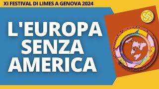 L'Europa senza America - XI Festiva di Limes a Genova 'Fine della Guerra'
