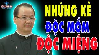 NHỮNG KẺ ĐỘC MỒM ĐỘC MIỆNG | Bài Giảng Ý Nghĩa Của Lm Phạm Tĩnh | Lời Chúa Nói