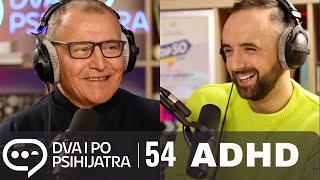 ADHD - poremećaj pažnje sa hiperaktivnošću | Dva i po psihijatra, ep. 54