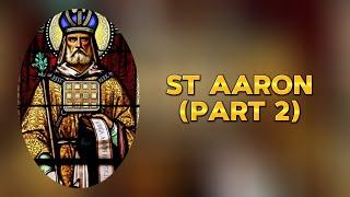 Sacred Saints - St Aaron: Part 2 (S1 E1.2) | Rules Productions