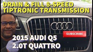 2011-2023 AUDI Q5, Transmission Drain and Mini Flush, 8-Speed Tiptronic