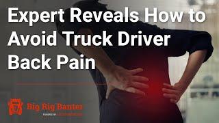 Expert Reveals How to Avoid Truck Driver Back Pain