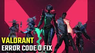 Valorant Error Code 0 Fix