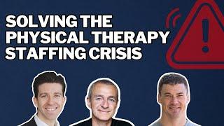 Solving the Physical Therapy staffing crisis