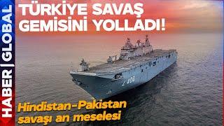 TÜRKİYE SAVAŞ GEMİSİNİ GÖNDERDİ! Hindistan-Pakistan Savaşın Eşiğinde!