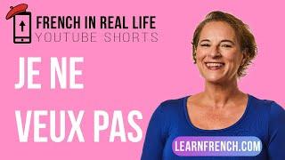 French in Real Life: Je ne veux pas #Shorts