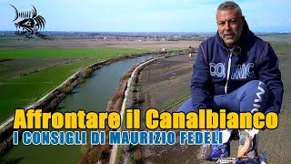 Come affrontare la pesca nal Canalbianco! Con Maurizio Fedeli