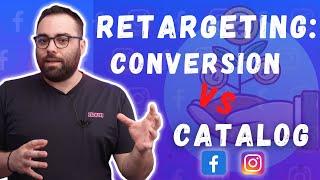 Facebook Catalog Retargeting vs Facebook Conversion Retargeting!